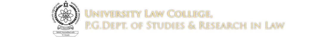 ULC BANGALORE : UNIVERSITY LAW COLLEGE,P.G DEPARTMENT OF STUDIES & RESEARCH IN LAW